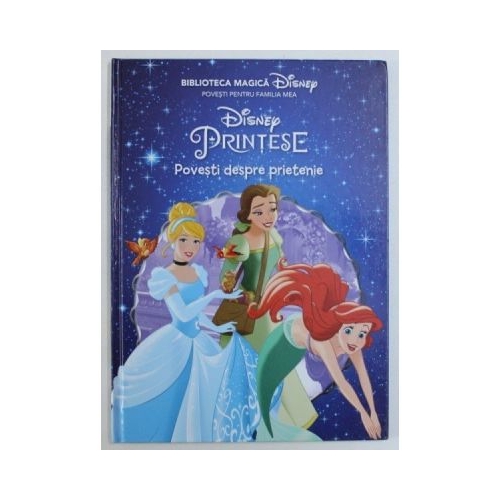 Disney. Printese. Povesti despre prietenie. Biblioteca magica