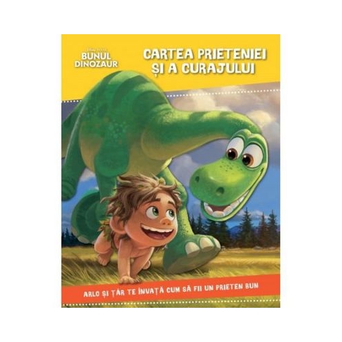 Bunul Dinozaur. Cartea prieteniei si a curajului - Disney