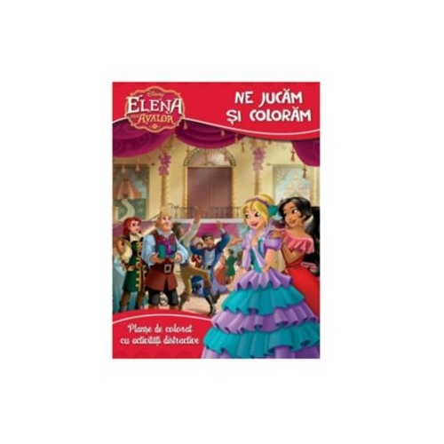 Disney: Elena din Avalor. Coloram si ne jucam