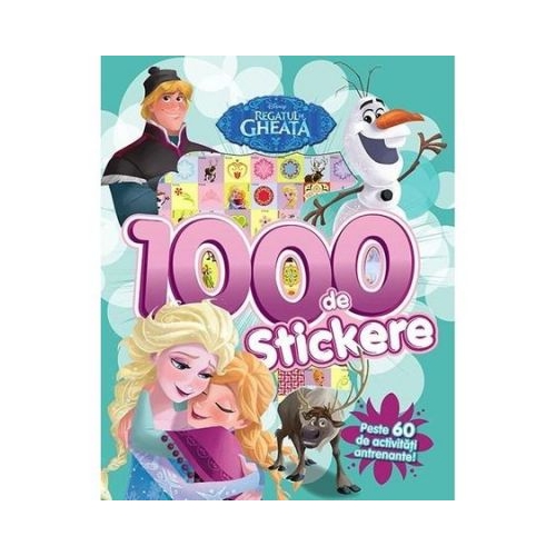 Regatul de gheata. 1000 de stickere. Peste 60 de activitati antrenante - Disney