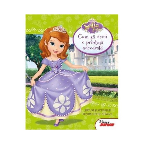Sofia Intai. Cum sa devii o printesa adevarata - Disney
