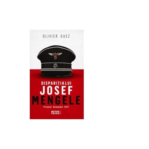 Disparitia lui Josef Mengele - Olivier Guez