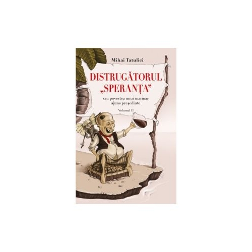 Distrugatorul. Speranta - sau povestea unui marinar ajuns presedinte (Volumul II)