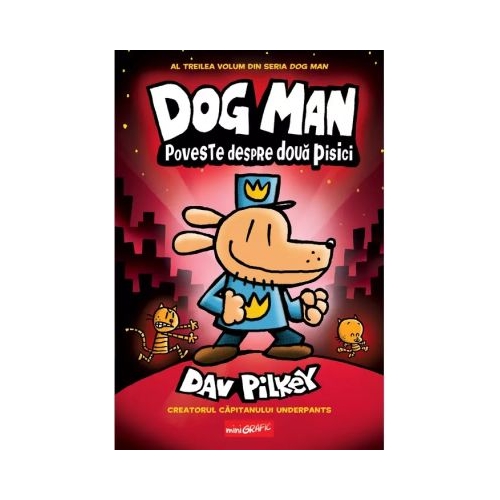 Dog Man 3. Poveste despre doua pisici - Dav Pilkey Carti pentru copii Grafic Art