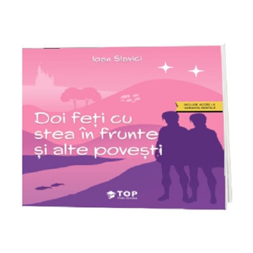 Doi feti cu stea in frunte si alte povesti (include acces la varianta digitala) - Ioan Slavici