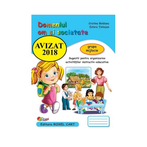 Domeniul om si societate. Caiet pentru gradinita, grupa mijlocie - Cristina Beldianu, Estera Tintesan