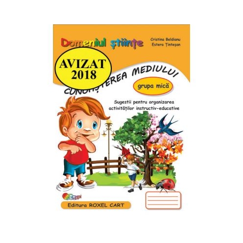 Domeniul stiinte, Cunoasterea mediului, Caiet pentru grupa mica - Cristina Beldianu