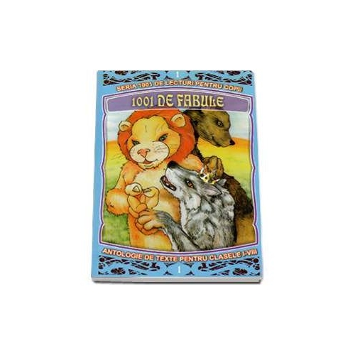 1001 de fabule - Clasele I-VIII (Volumul I)