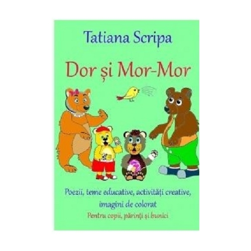 Dor si Mor-Mor - Tatiana Scripa, ePublishers, Poezii pentru copii, Carti educative