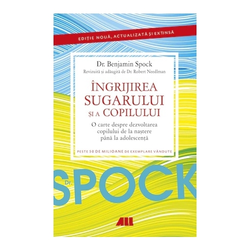 Dr. Spock. Ingrijirea sugarului si a copilului - Benjamin Spock