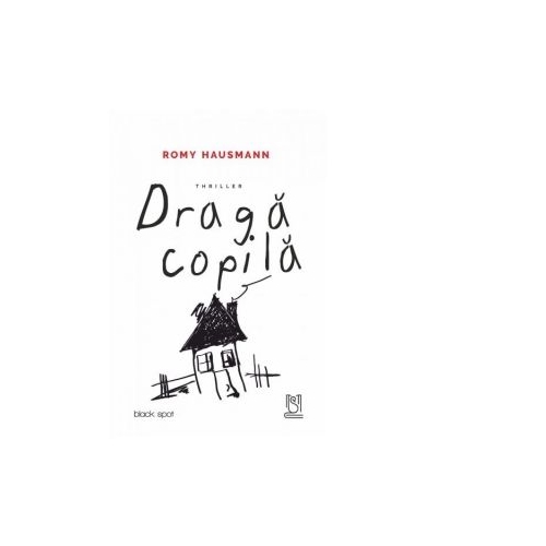 Draga copila - Romy Hausmann