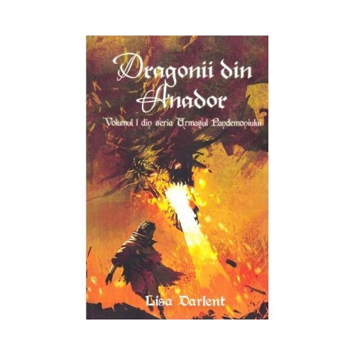 Dragonii din Anador. Seria Urmasul Pandemoniului. Vol. 1 - Lisa Darlent