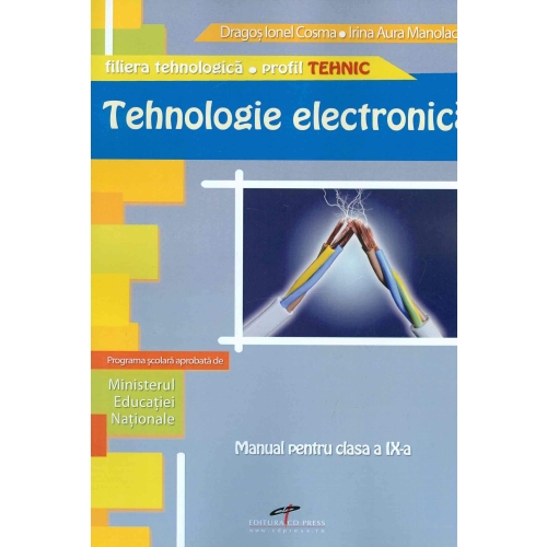 Tehnologie electronica. Manual pentru clasa a IX-a - Irina Manolache, Dragos Cosma