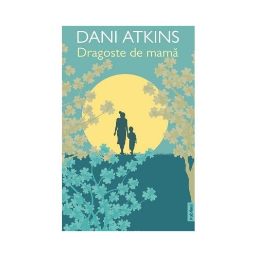 Dragoste de mama - Dani Atkins