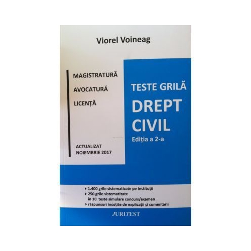Drept civil. Teste grila pentru magistratura, avocatura si licenta. Editia a II-a Noiembrie 2017 (Viorel Voineag)