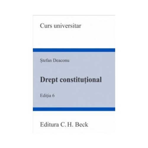 Drept constitutional. Editia 5 - Stefan Deaconu Carti drept constitutional C.H. Beck grupdzc
