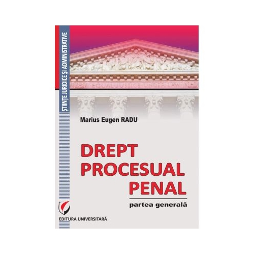 Drept procesual penal. Partea generala - Marius Eugen Radu