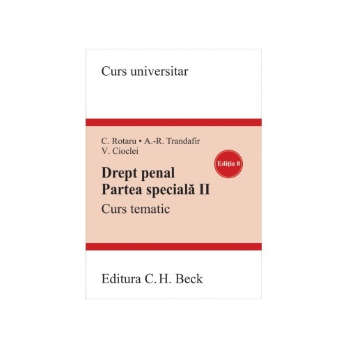 Drept penal. Partea speciala 2. Curs tematic. Editia 8 - Valerian Cioclei