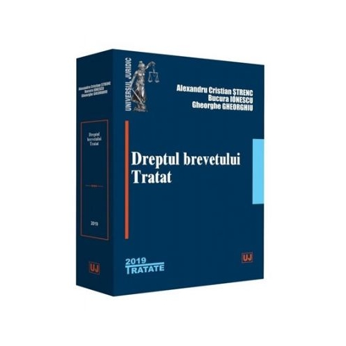 Dreptul brevetului. Tratat - Alexandru Cristian Strenc, Bucura Ionescu, Gheorghe Gheorghiu