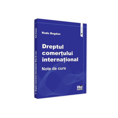 Dreptul comertului international. Note de curs - Radu Bogdan