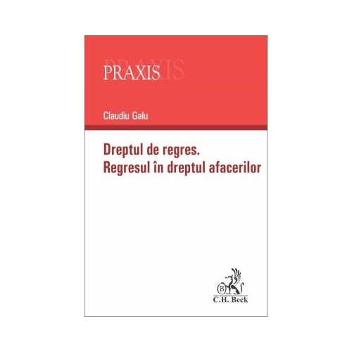 Dreptul de regres. Regresul in dreptul afacerilor - Claudiu Galu