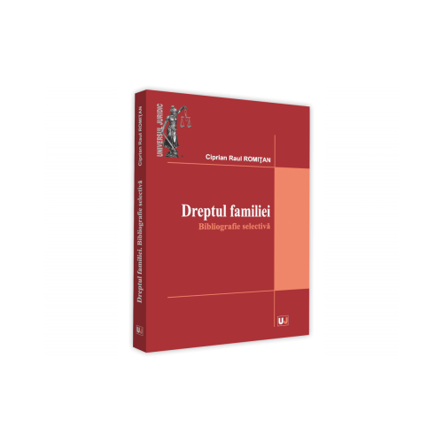 Dreptul familiei. Bibliografie selectiva - Ciprian Raul Romitan