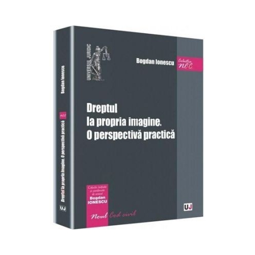 Dreptul la propria imagine. O perspectiva practica - Bogdan Ionescu