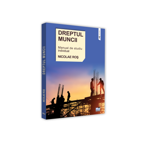 Dreptul muncii. Manual de studiu individual - Nicolae Ros