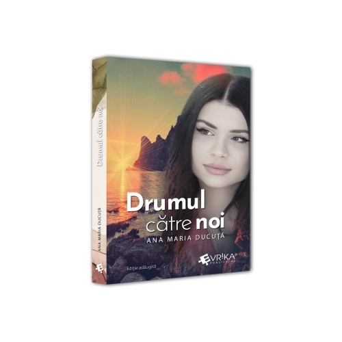 Drumul catre noi. Editie revizuita - Ana Maria Ducuta