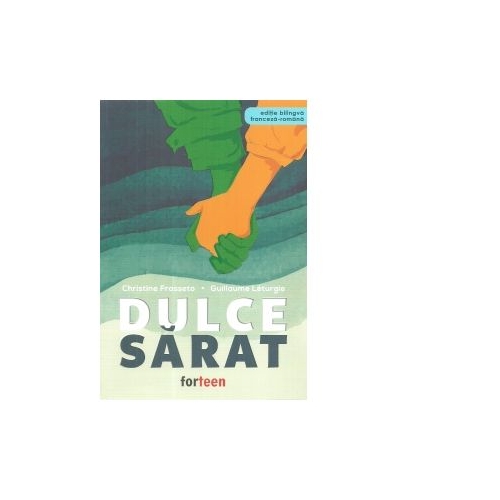 Dulce-sarat. Editie bilingva, franceza-romana - Christine Frasseto, Guillaume Leturgie Povesti pentru copii Forteen grupdzc