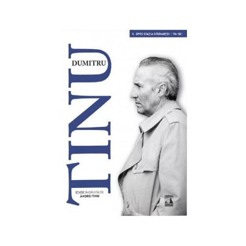Dumitru Tinu si adevarul Vol. 2. Spre statia sperantei 1996-2002 - Andrei Tinu