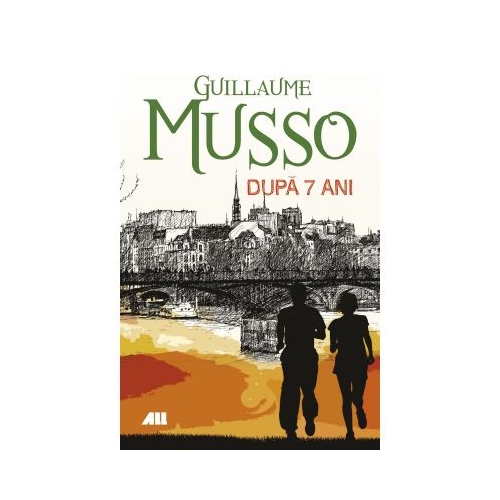 Dupa 7 ani - Guillaume Musso. Carte de beletristica publicata de editura A+