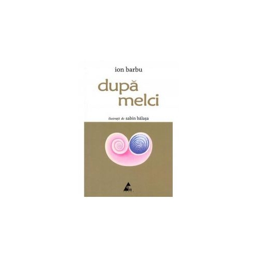 Dupa melci - Ion Barbu. Ilustratii de Sabin Balasa