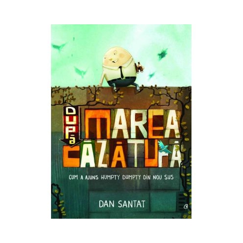 Dupa marea cazatura - Dan Santat, editura Curtea Veche