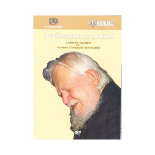 DVD Revarsare de lumina. Cuvinte si invataturi ale Pr. Arhim. Teofil Paraian
