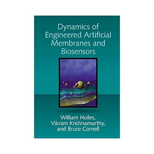 Dynamics of Engineered Artificial Membranes and Biosensors - William Hoiles, Vikram Krishnamurthy, Bruce Cornell