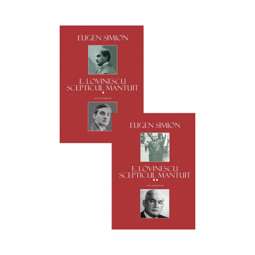 E. Lovinescu. Scepticul mantuit (Volumul I+II) - Eugen Simion
