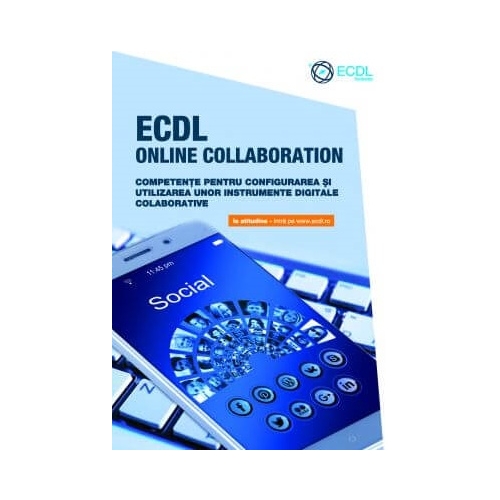 ECDL Online Collaboration. Competente pentru configurarea si utilizarea unor instrumente digitale colaborative