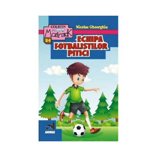 Echipa fotbalistilor pitici - Nicolae Gheorghiu, editura Andreas