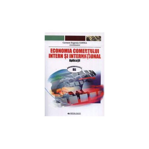 Economia comertului intern si international (Aplicatii) - Carmen Costea