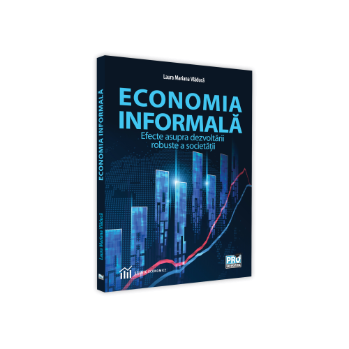 Economia informala. Efecte asupra dezvoltarii robuste a societatii - Laura Mariana Vladuca
