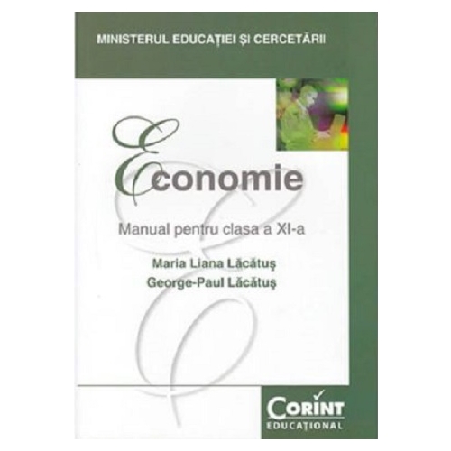 Economie. Manual pentru clasa a XI-a - Maria Liana Lacatus, George Paul Lacatus, editura Corint