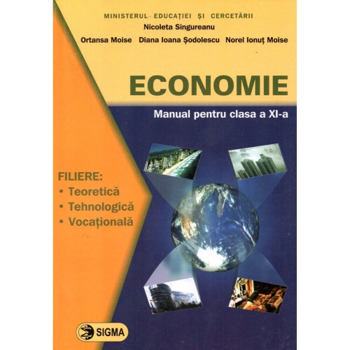 Economie. Manual pentru clasa a XI-a - Nicoleta Singureanu, Editura Sigma, Manuale Economie Clasa 11