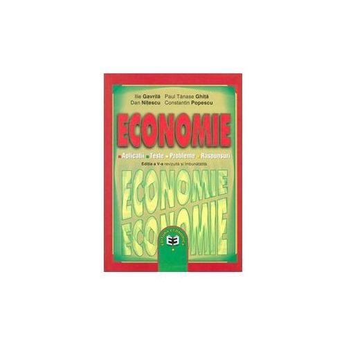 Economie XI. Culegere de aplicatii, teste, probleme, raspunsuri - Ilie Gavrila, Paul Tanase Ghita, Dan Nitescu, Constantin Popescu