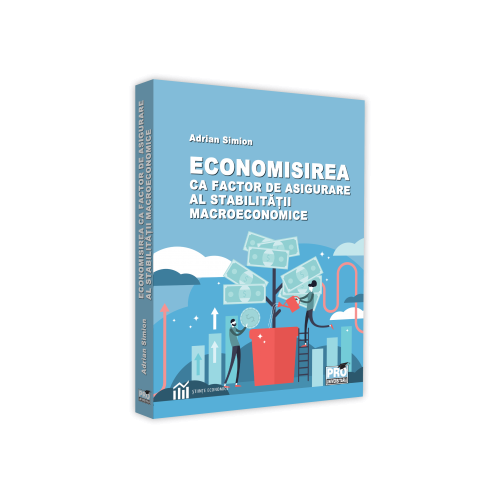 Economisirea ca factor de asigurare al stabilitatii macroeconomice - Adrian Simion