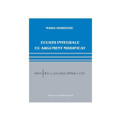 Ecuatii integrale cu argument modificat - Maria Dobritoiu