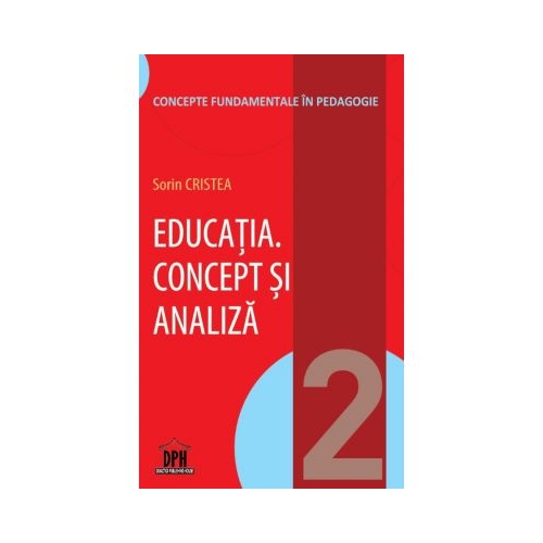 Educatia. Concept si analiza. Volumul 2 - Sorin Cristea