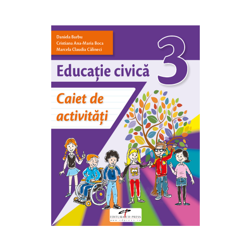 Educatie civica. Caiet de activitati. Clasa a III-a - Daniela Barbu, Cristiana Ana-Maria Boca, Marcela Claudia Calineci, editura CD Press