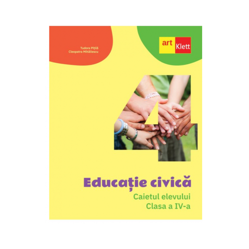 Educatie civica. Caietul elevului. Clasa a IV-a - Tudora Pitila, Cleopatra Mihailescu, editura Art Klett