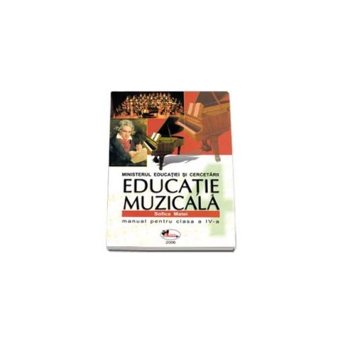 Educatie muzicala. Manual pentru clasa a IV-a - Sofica Matei